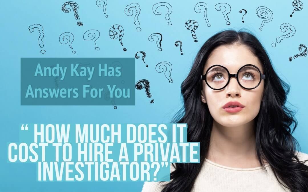How Much Does It Cost To Hire a Private Investigator